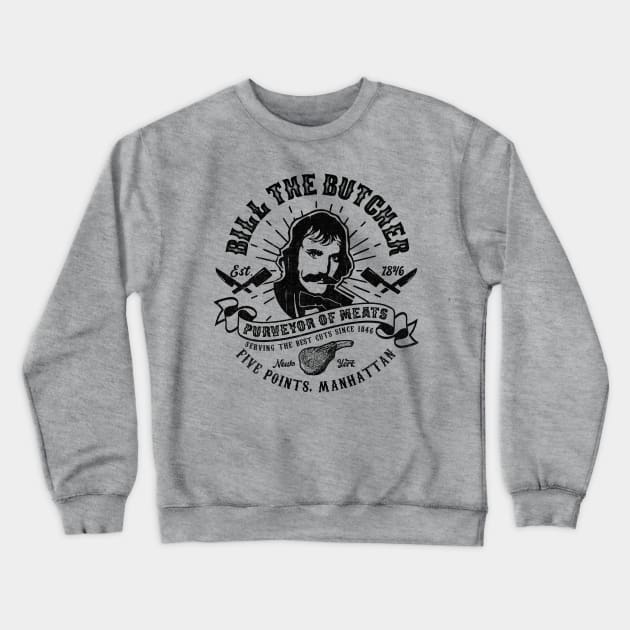 Bill the Butcher Purveyor of Meats Crewneck Sweatshirt by Alema Art